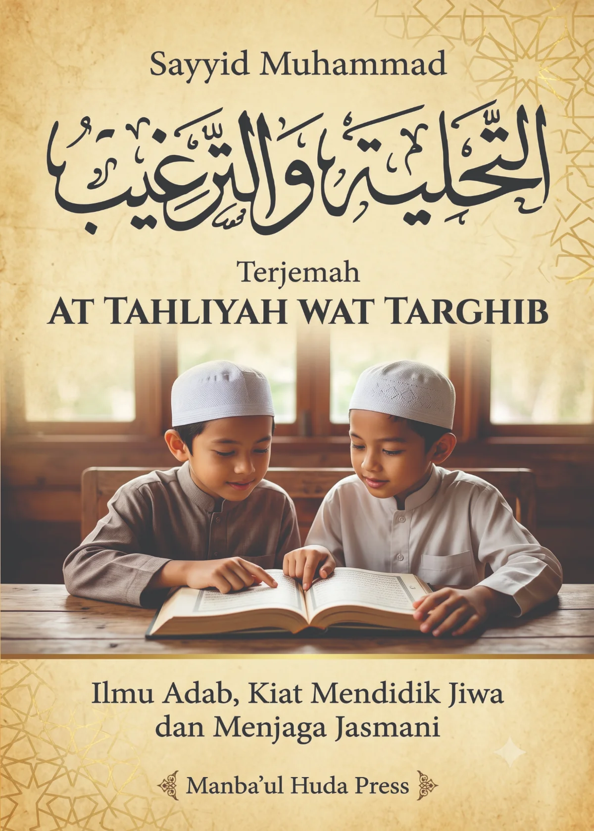 Terjemah at Tahliyah wat Targhib - Kiat Mendidik Jiwa dan Menjaga Jasmani
