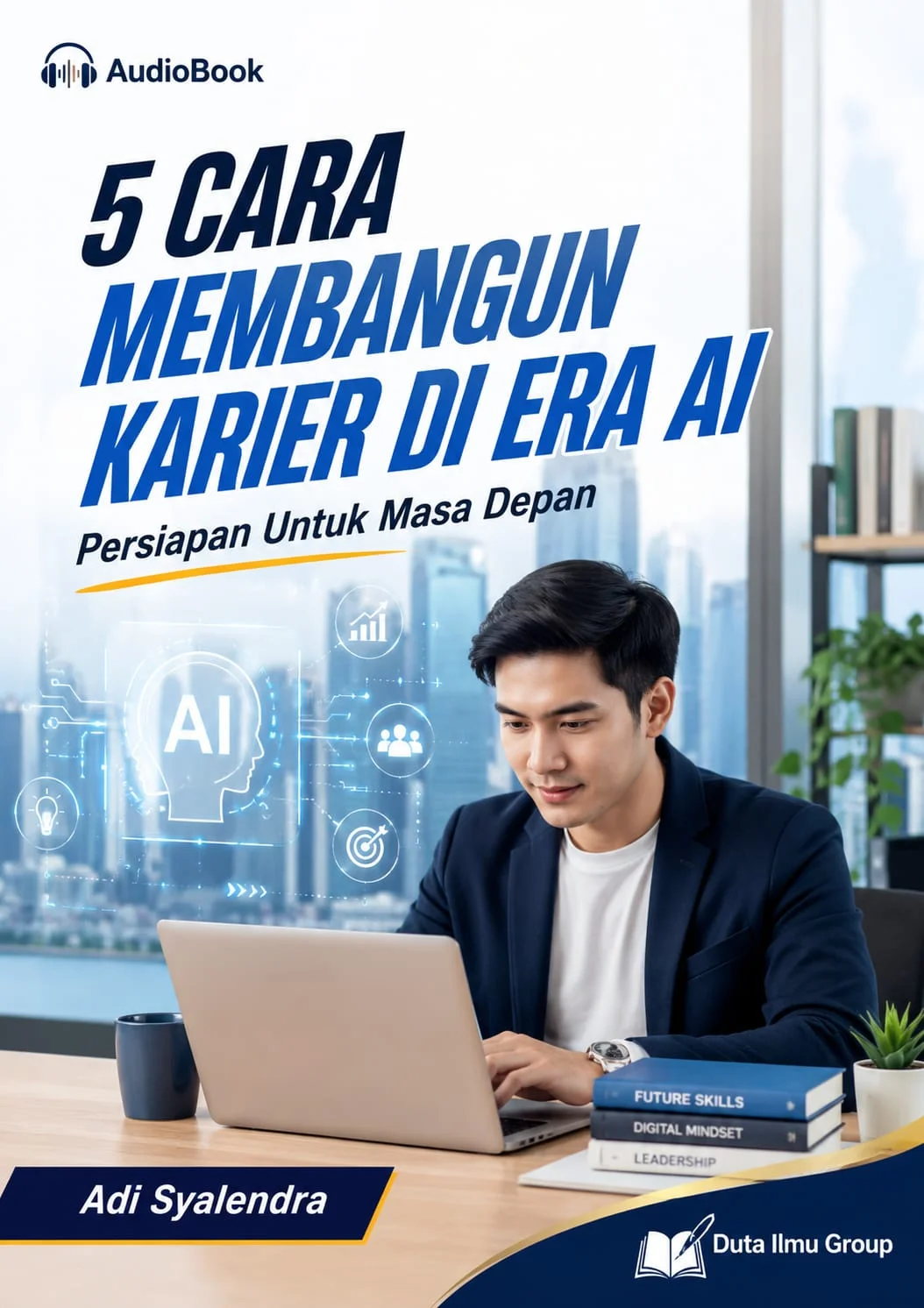 5 CARA MEMBANGUN KARIER DI ERA AI : Persiapan untuk Masa Depan