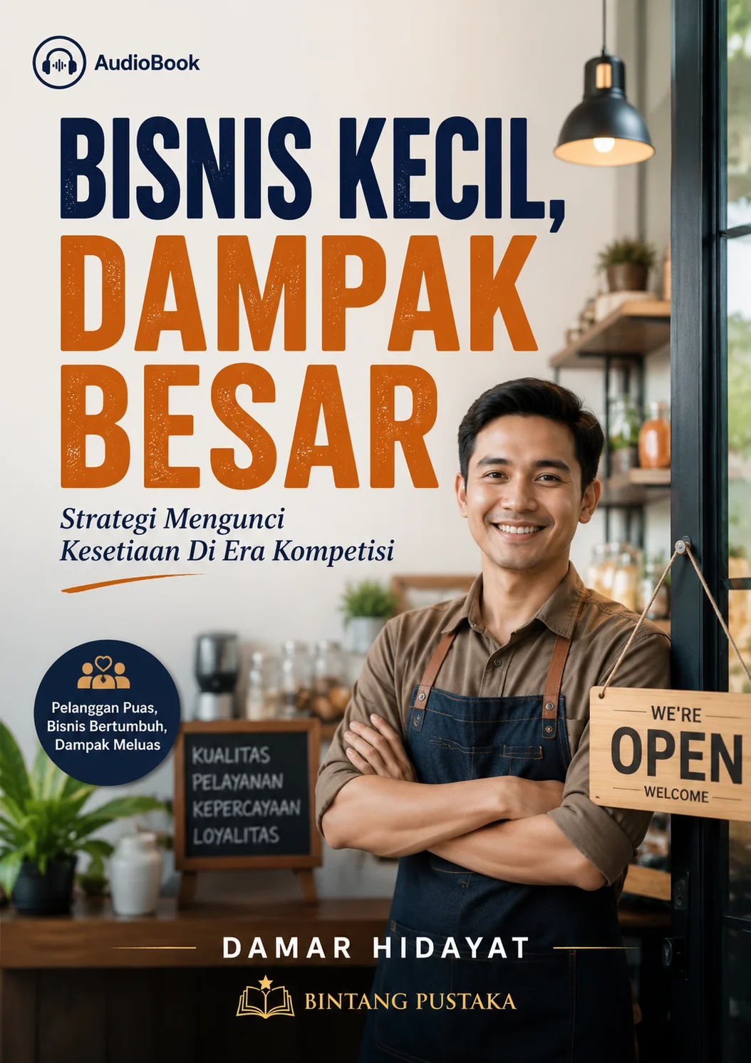 BISNIS KECIL, DAMPAK BESAR Strategi Mengunci Kesetiaan Di Era Kompetisi