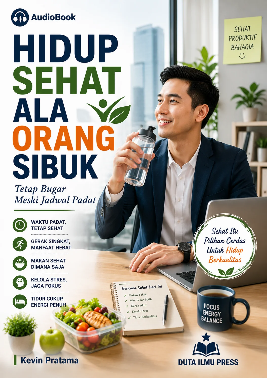 HIDUP SEHAT ALA ORANG SIBUK Tetap Bugar Meski Jadwal Padat