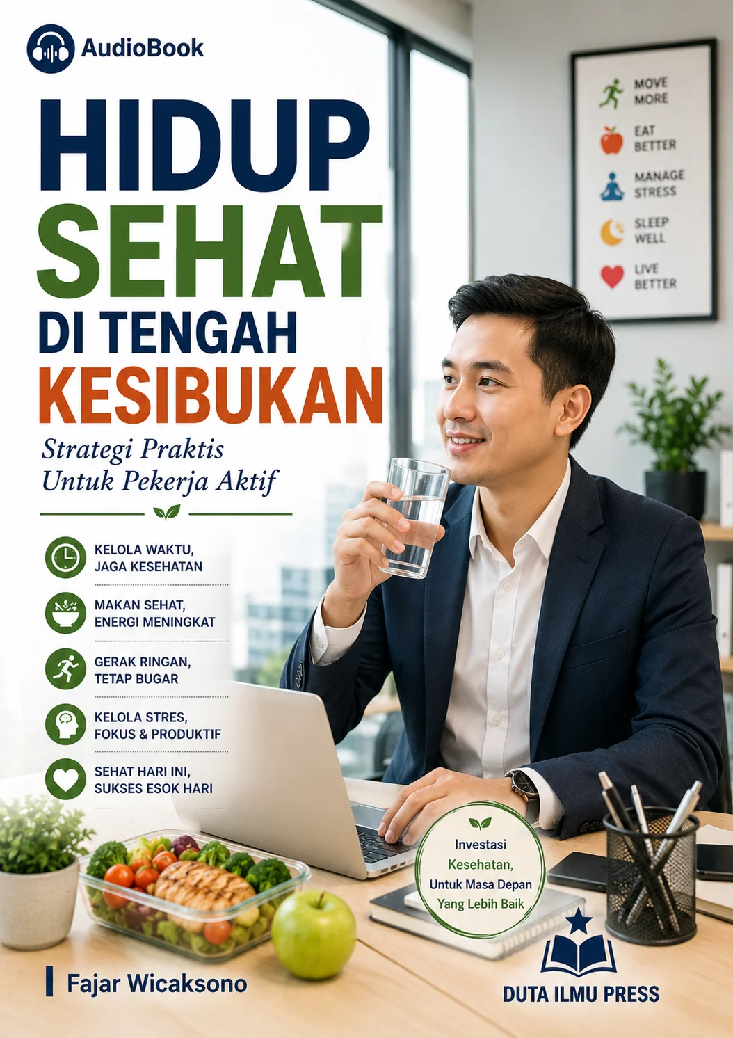 HIDUP SEHAT DI TENGAH KESIBUKAN Strategi Praktis Untuk Pekerja Aktif