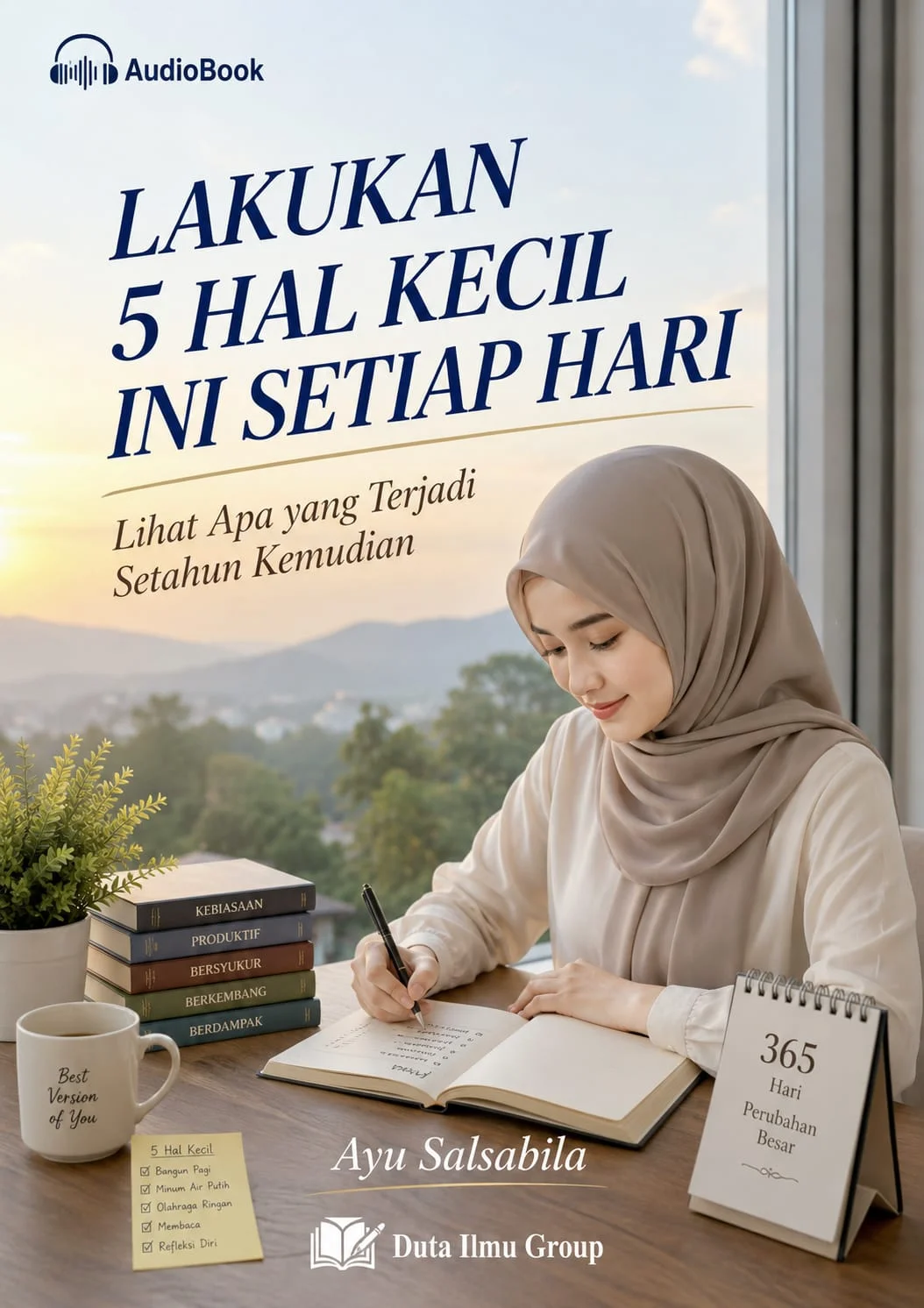 LAKUKAN 5 HAL KECIL INI SETIAP HARI : Lihat Apa yang Terjadi Setahun Kemudian.