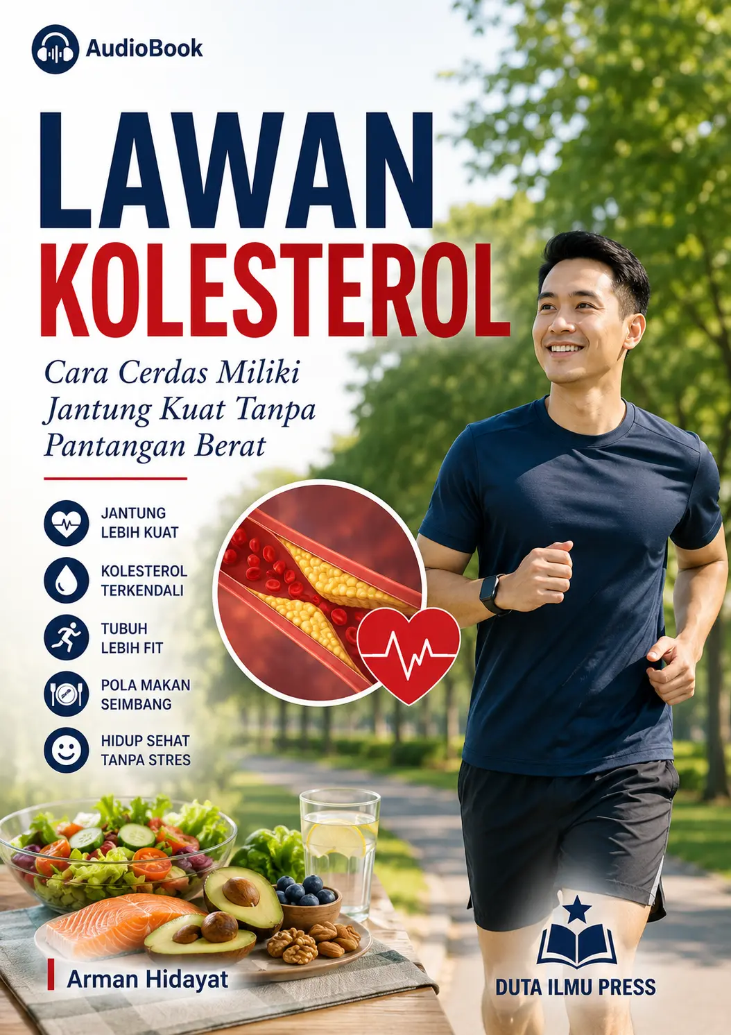 LAWAN KOLESTEROL Cara Cerdas Miliki Jantung Kuat Tanpa Pantangan Berat
