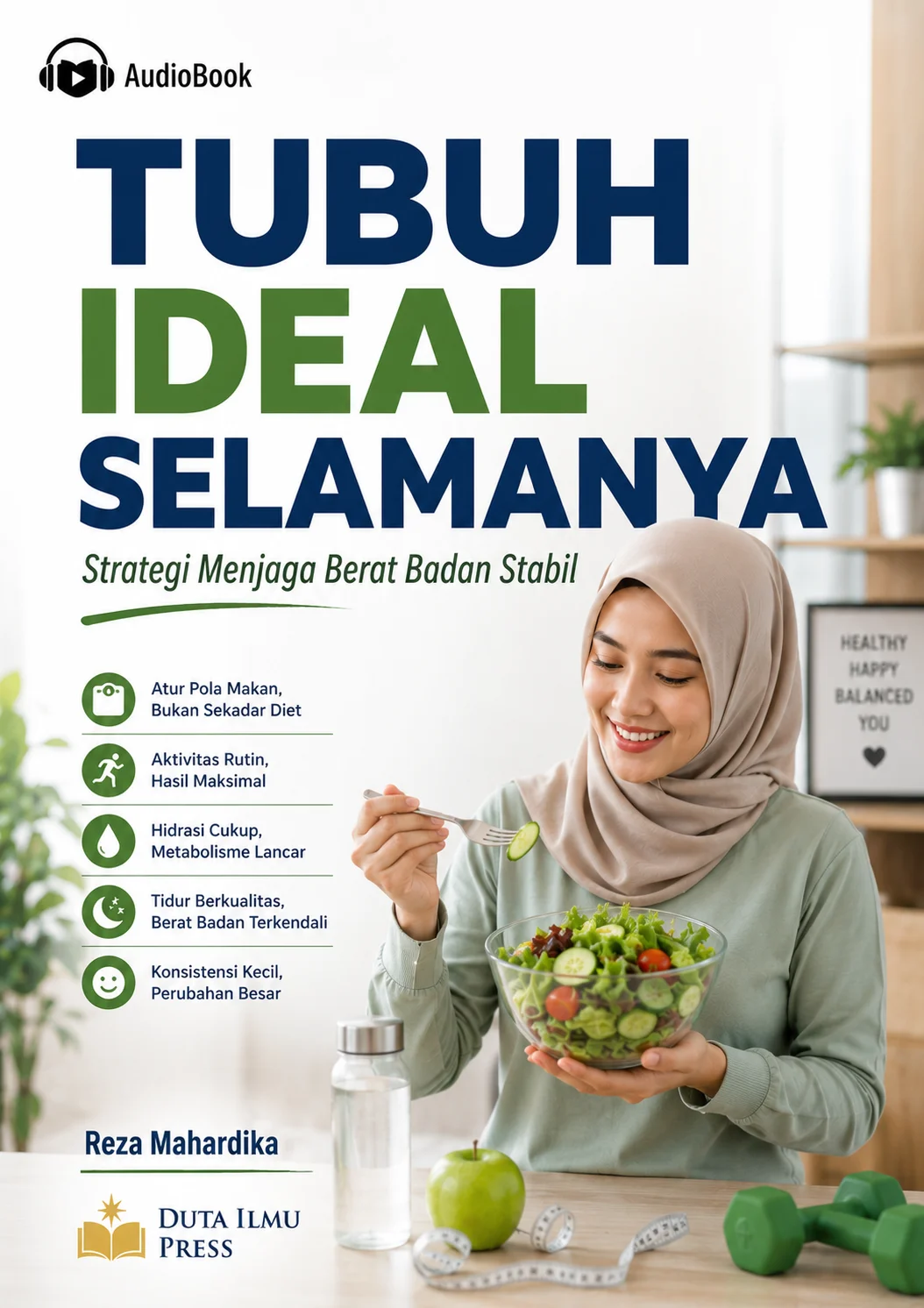 TUBUH IDEAL SELAMANYA Strategi Menjaga Berat Badan Stabil