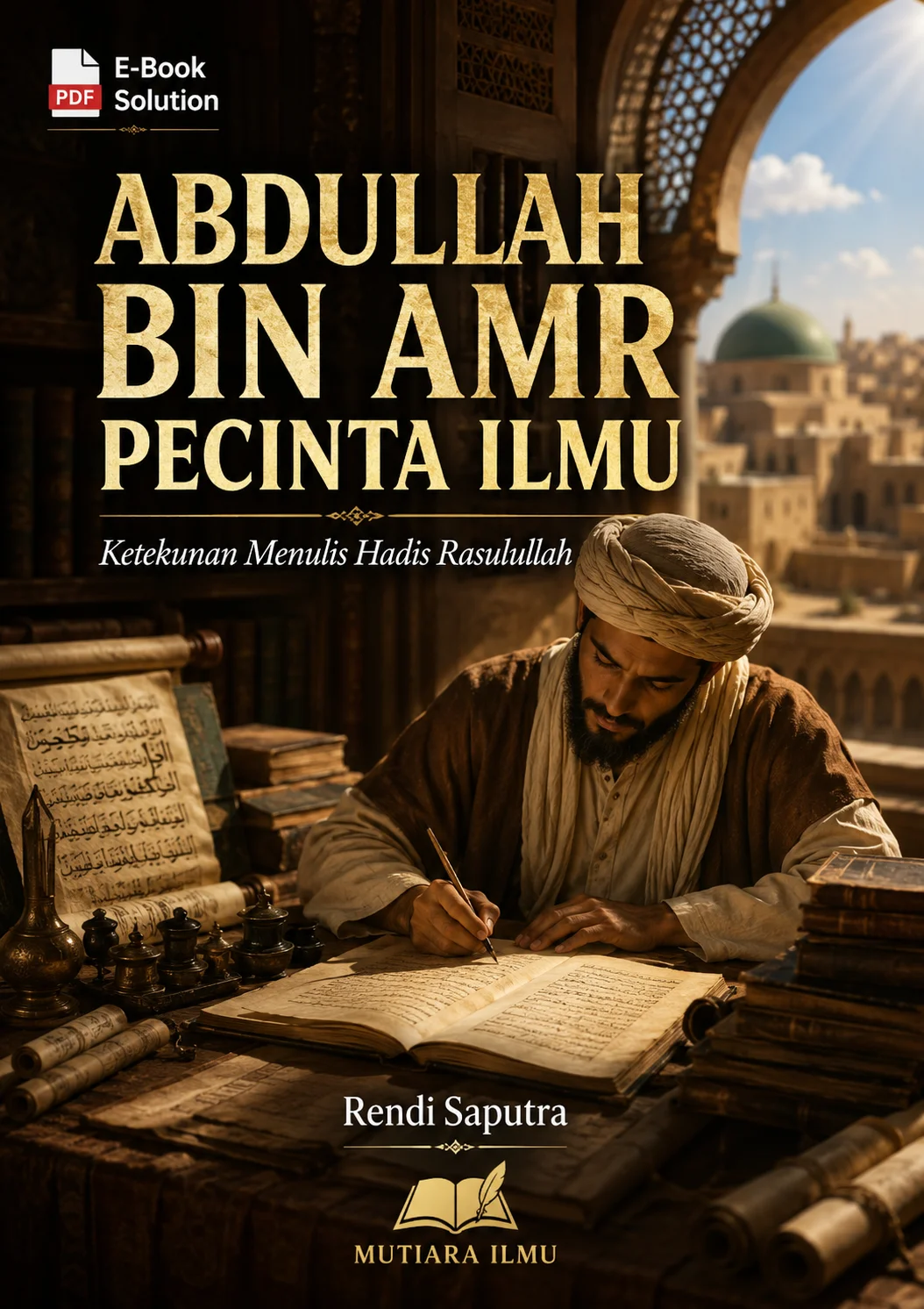 ABDULLAH BIN AMR PECINTA ILMU - Ketekunan Menulis Hadis Rasulullah