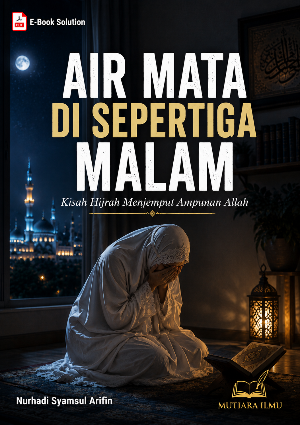 AIR MATA DI SEPERTIGA MALA - Kisah Hijrah Menjemput Ampunan Allah