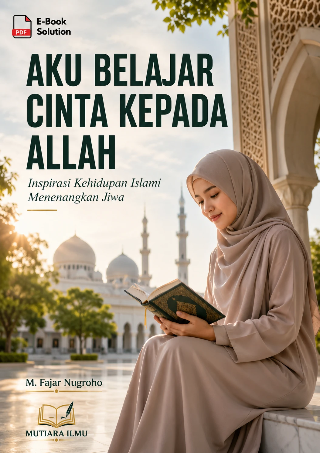 AKU BELAJAR CINTA KEPADA ALLAH - Inspirasi Kehidupan Islami Menenangkan Jiwa