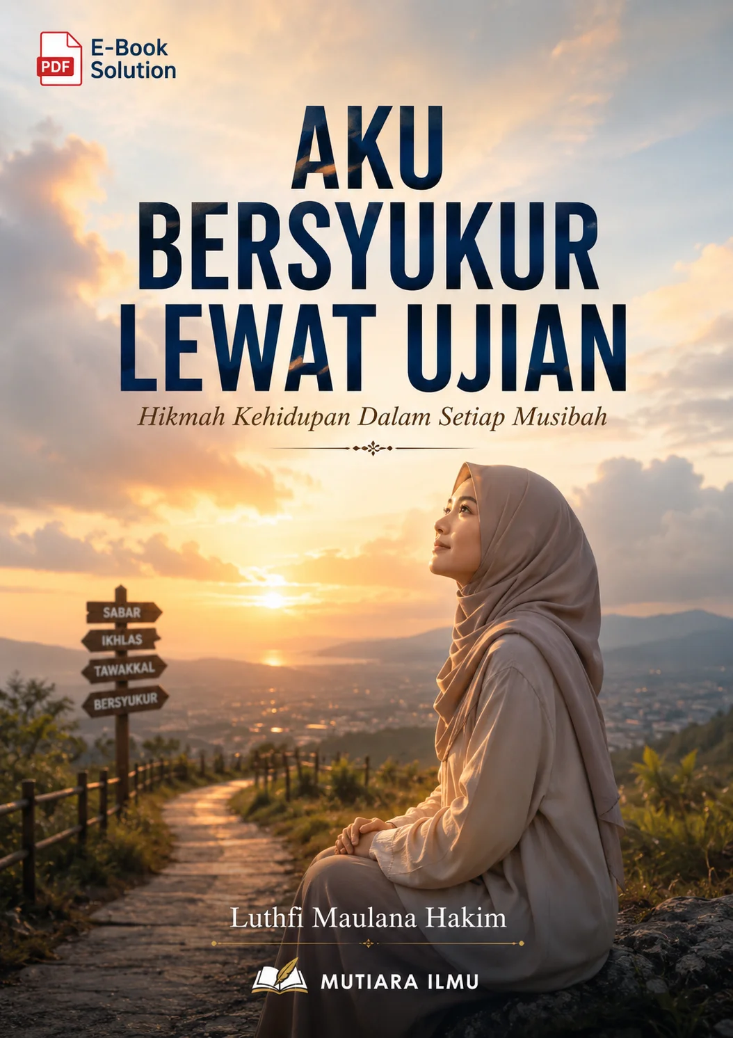 AKU BERSYUKUR LEWAT UJIAN - Hikmah Kehidupan Dalam Setiap Musibah