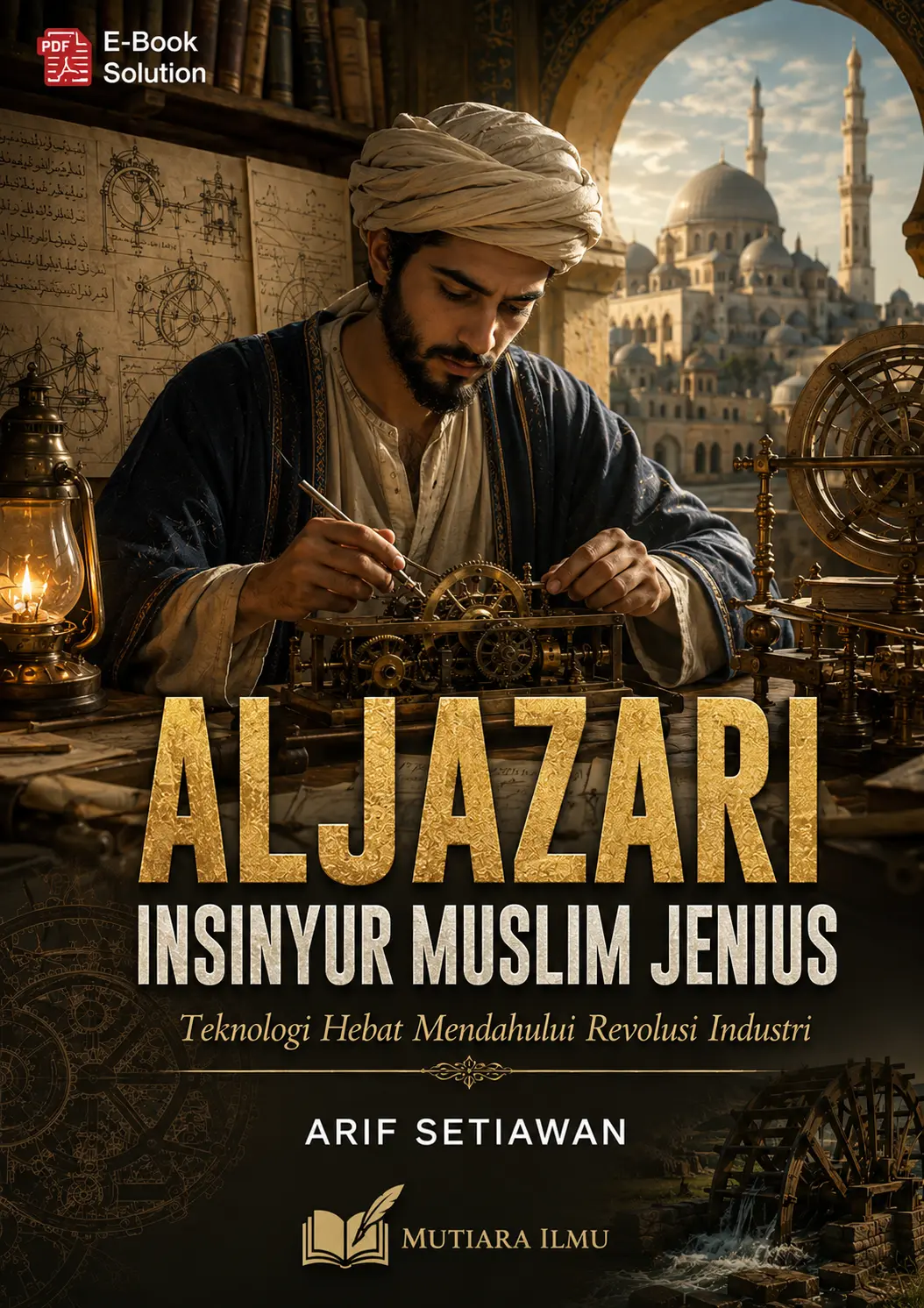 AL JAZARI INSINYUR MUSLIM JENIUS - Teknologi Hebat Mendahului Revolusi Industri