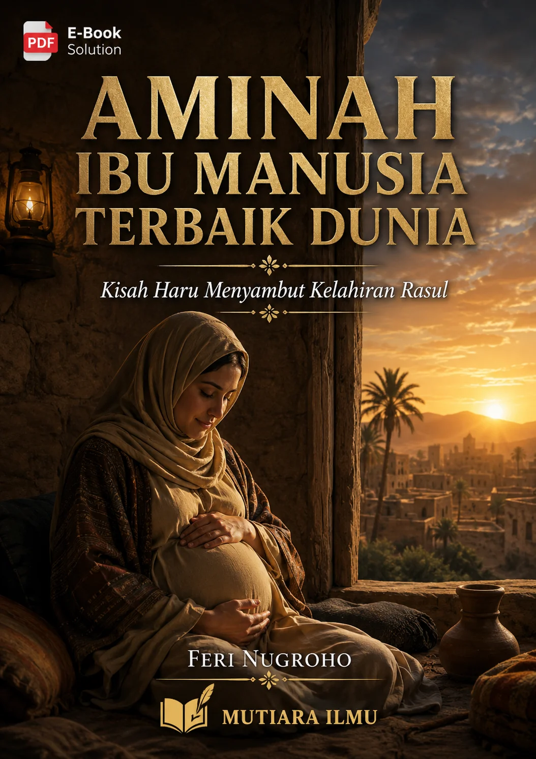 AMINAH IBU MANUSIA TERBAIK DUNIA - Kisah Haru Menyambut Kelahiran Rasul