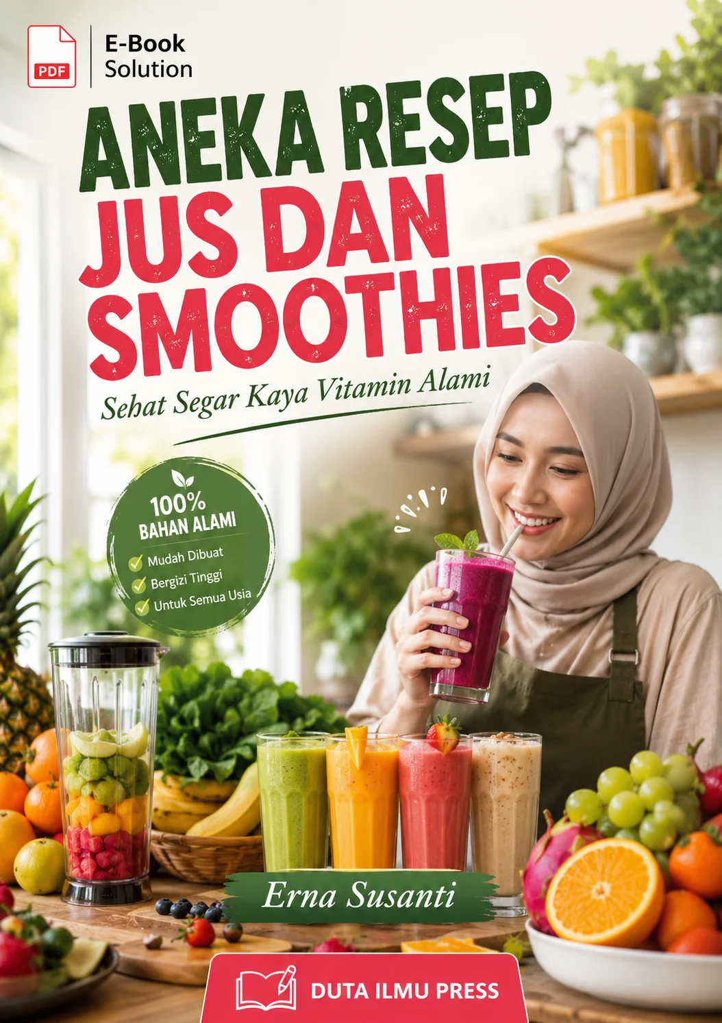 ANEKA RESEP JUS DAN SMOOTHIES - Sehat Segar Kaya Vitamin Alami 