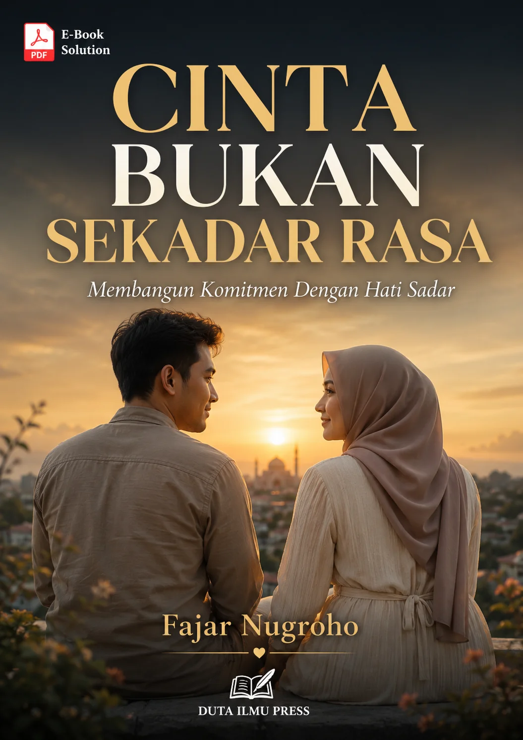 CINTA BUKAN SEKADAR RASA	Membangun Komitmen Dengan Hati Sadar	