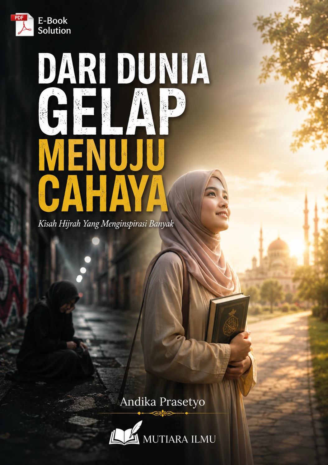 DARI DUNIA GELAP MENUJU CAHAYA - Kisah Hijrah Yang Menginspirasi Banyak