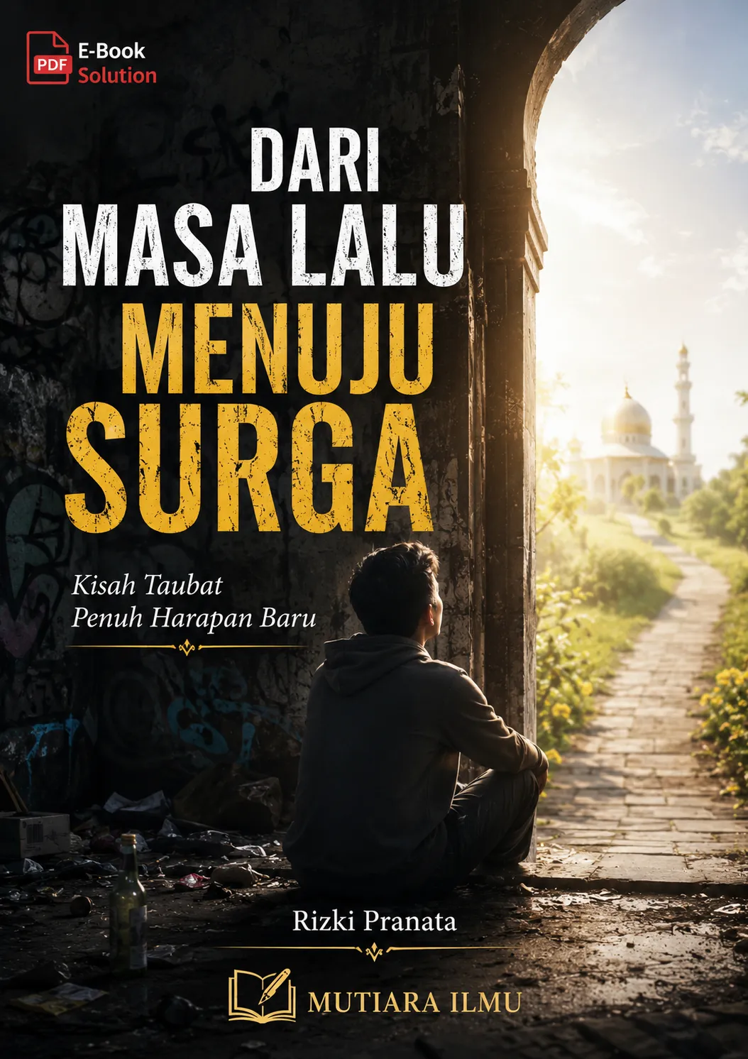 DARI MASA LALU MENUJU SURGA - Kisah Taubat Penuh Harapan Baru