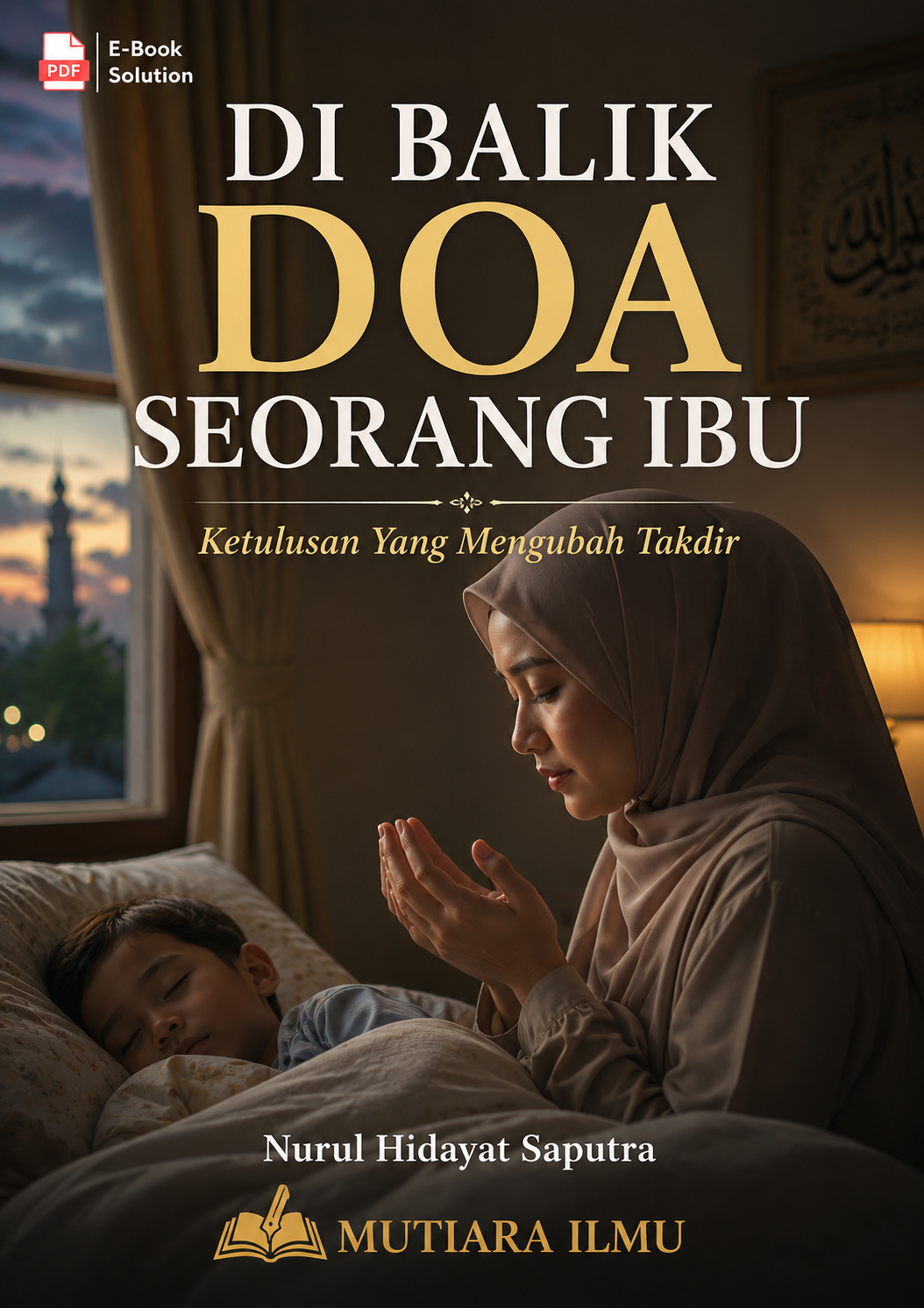 DI BALIK DOA SEORANG IBU - Ketulusan Yang Mengubah Takdir
