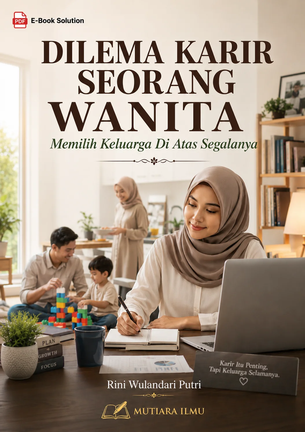 DILEMA KARIR SEORANG WANITA SHALIHAH - Memilih Keluarga Di Atas Segalanya