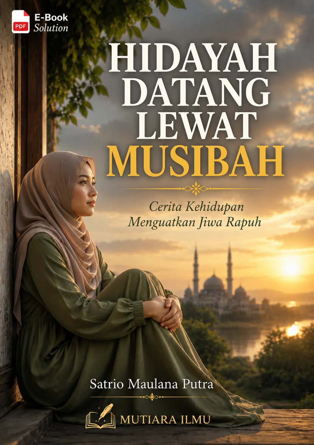 HIDAYAH DATANG LEWAT MUSIBAH - Cerita Kehidupan Menguatkan Jiwa Rapuh