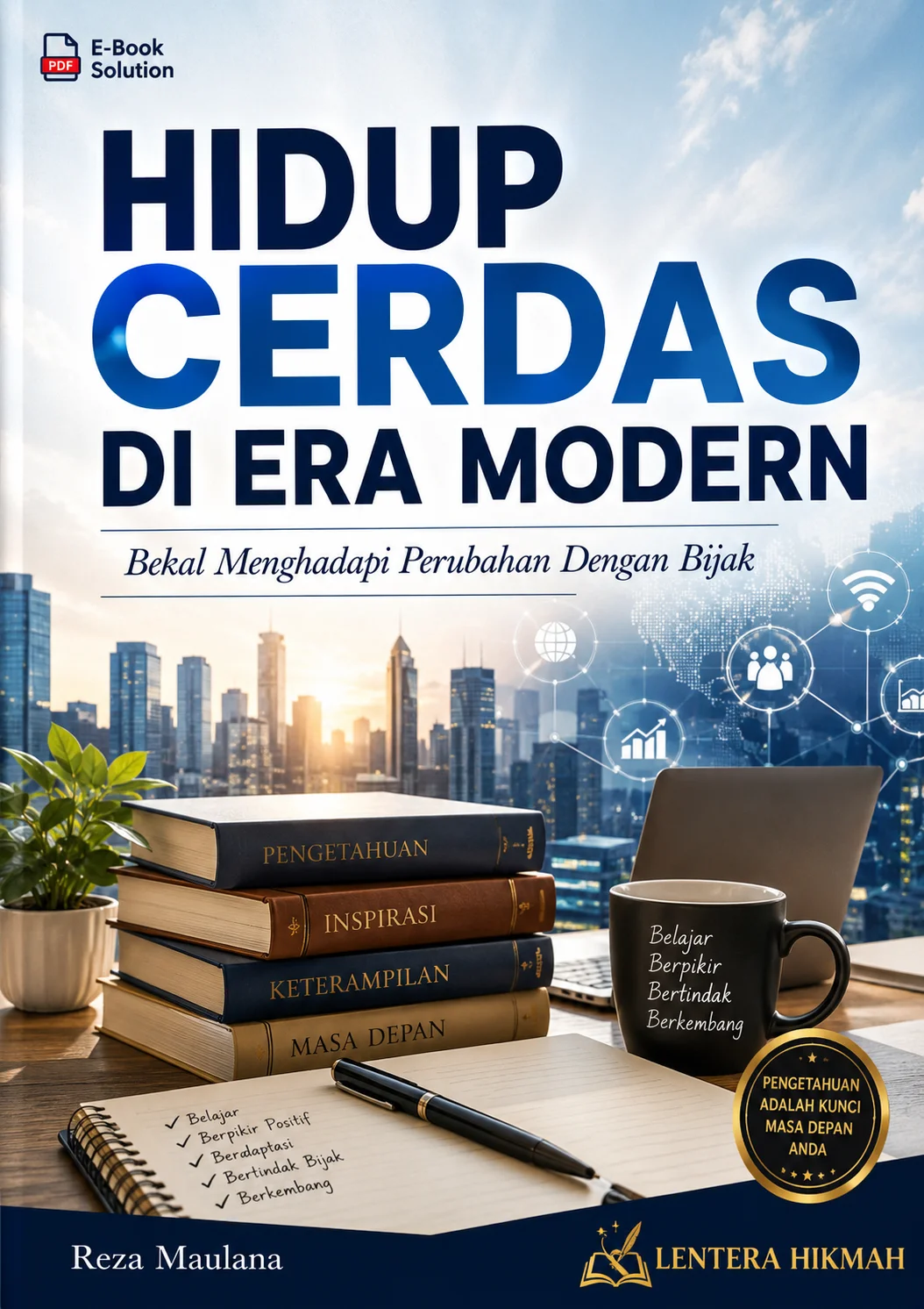 HIDUP CERDAS DI ERA MODERN-Bekal Menghadapi Perubahan Dengan Bijak