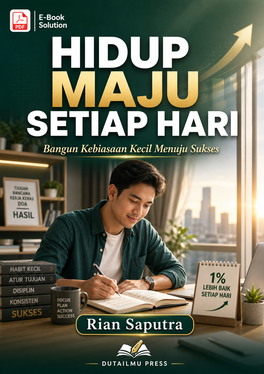 HIDUP MAJU SETIAP HARI Bangun Kebiasaan Kecil Menuju Sukses