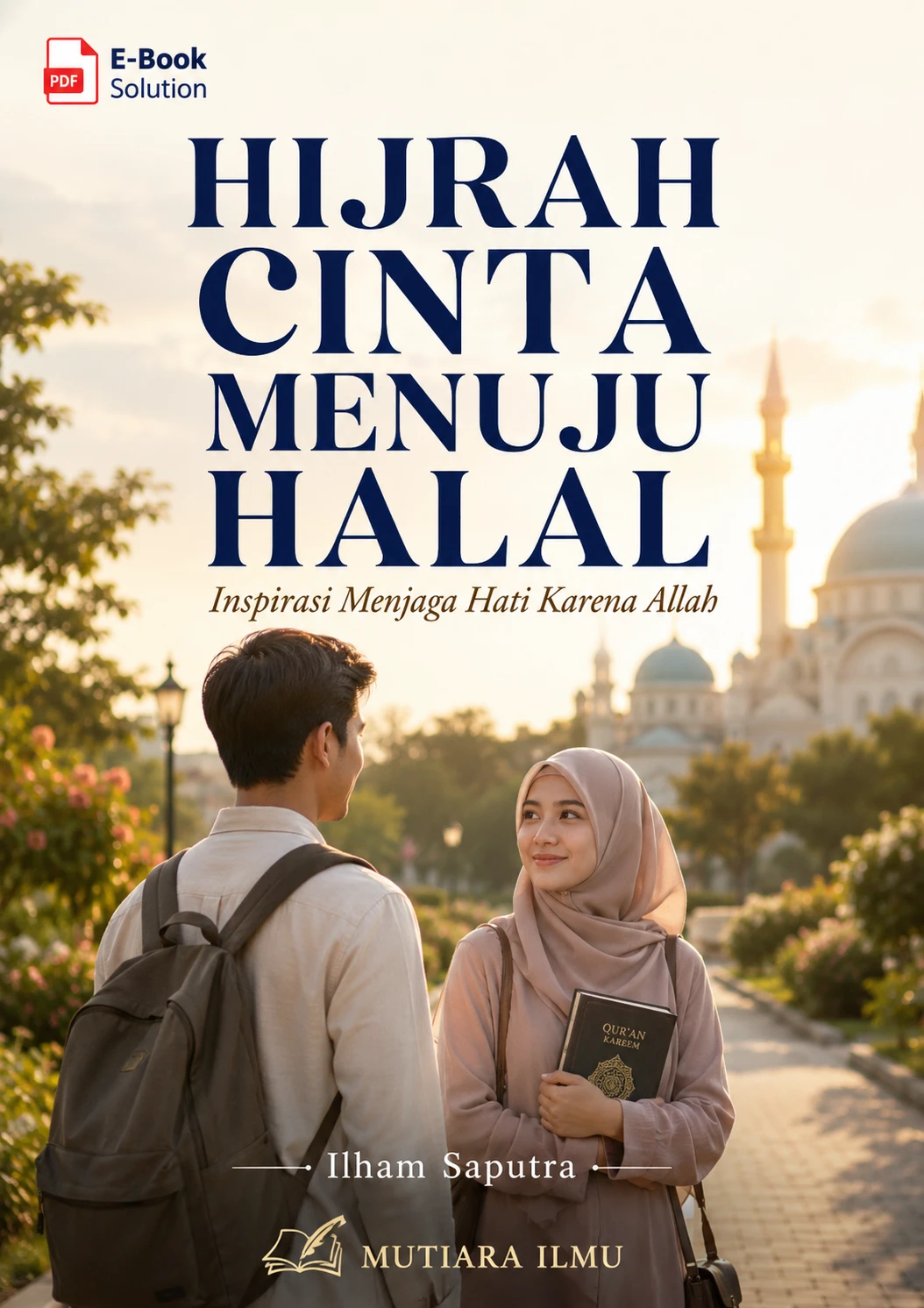 HIJRAH CINTA MENUJU HALAL - Inspirasi Menjaga Hati Karena Allah