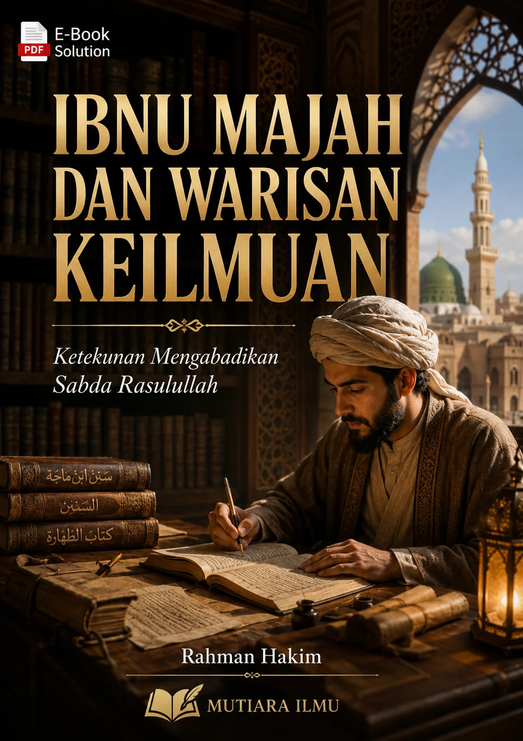 IBNU MAJAH DAN WARISAN KEILMUAN - Ketekunan Mengabadikan Sabda Rasulullah