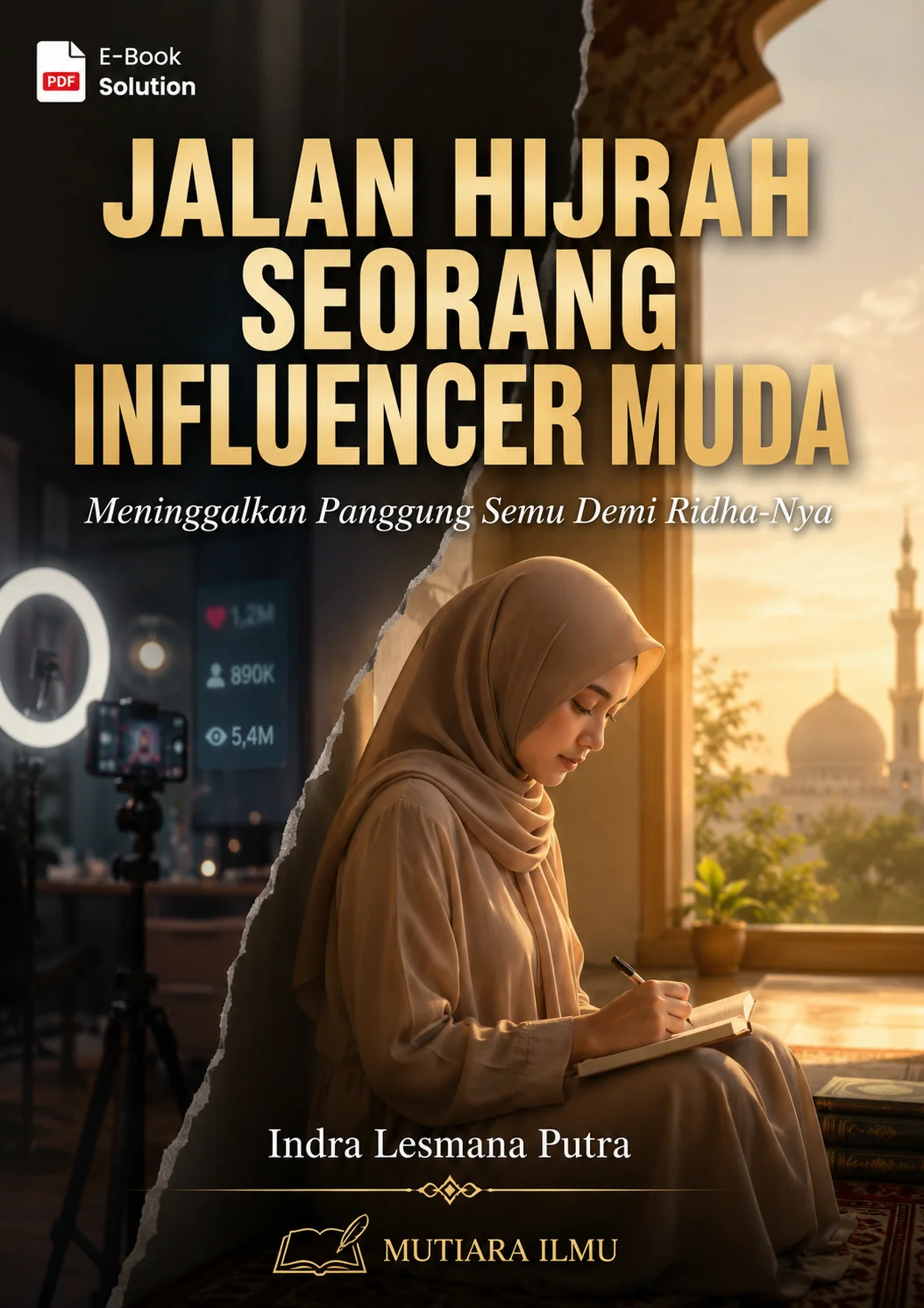 JALAN HIJRAH SEORANG INFLUENCER MUDA - Meninggalkan Panggung Semu Demi Ridha-Nya
