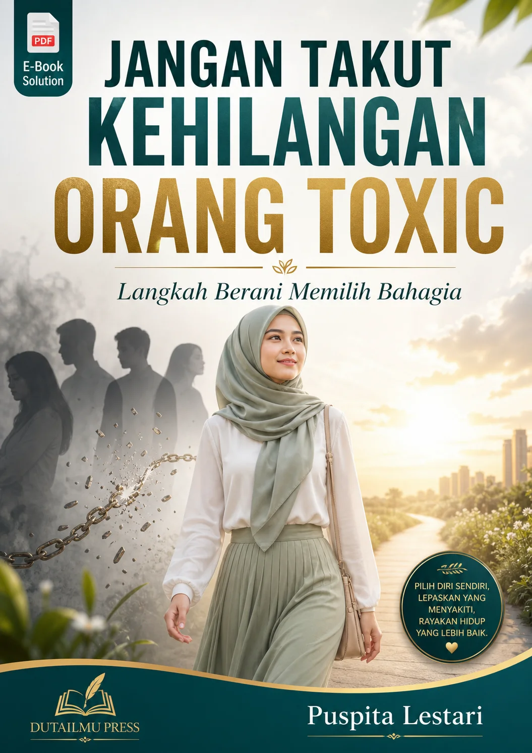 JANGAN TAKUT KEHILANGAN ORANG TOXIC	Langkah Berani Memilih Bahagia	