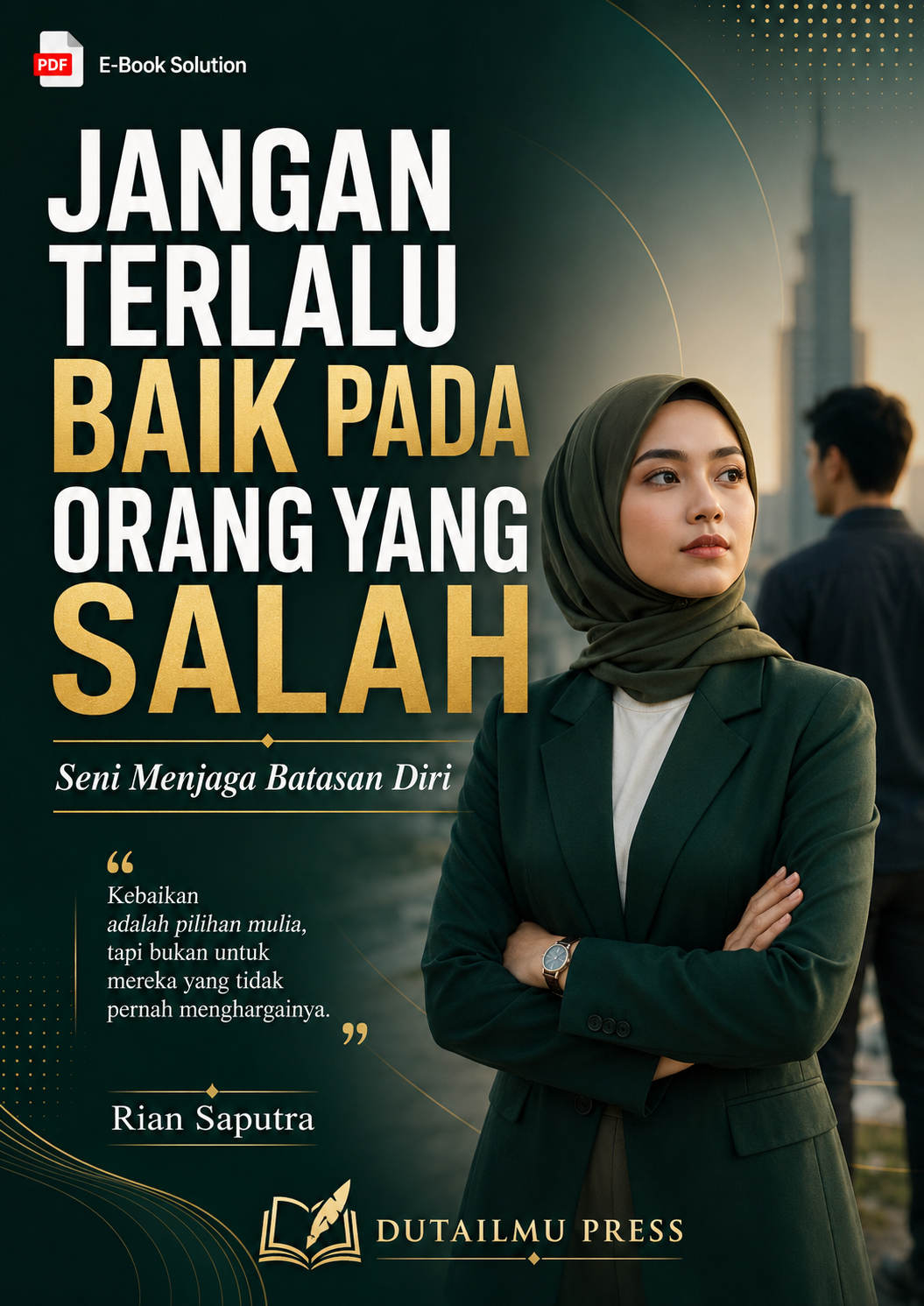 JANGAN TERLALU BAIK PADA ORANG YANG SALAH Seni Menjaga Batasan Diri