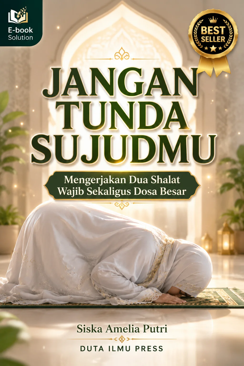 JANGAN TUNDA SUJUDMU Mengerjakan Dua Shalat Wajib Sekaligus Dosa Besar