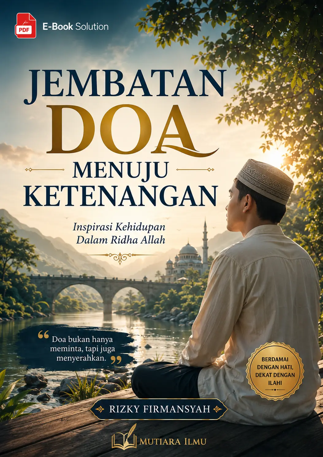 JEMBATAN DOA MENUJU KETENANGAN-Inspirasi Kehidupan Dalam Ridha Allah