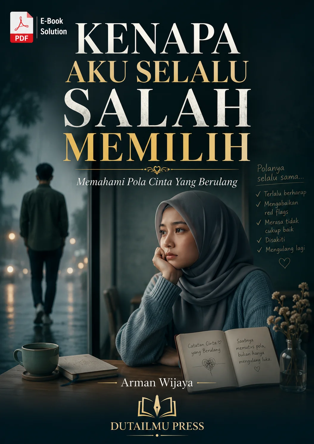 KENAPA AKU SELALU SALAH MEMILIH	Memahami Pola Cinta Yang Berulang	
