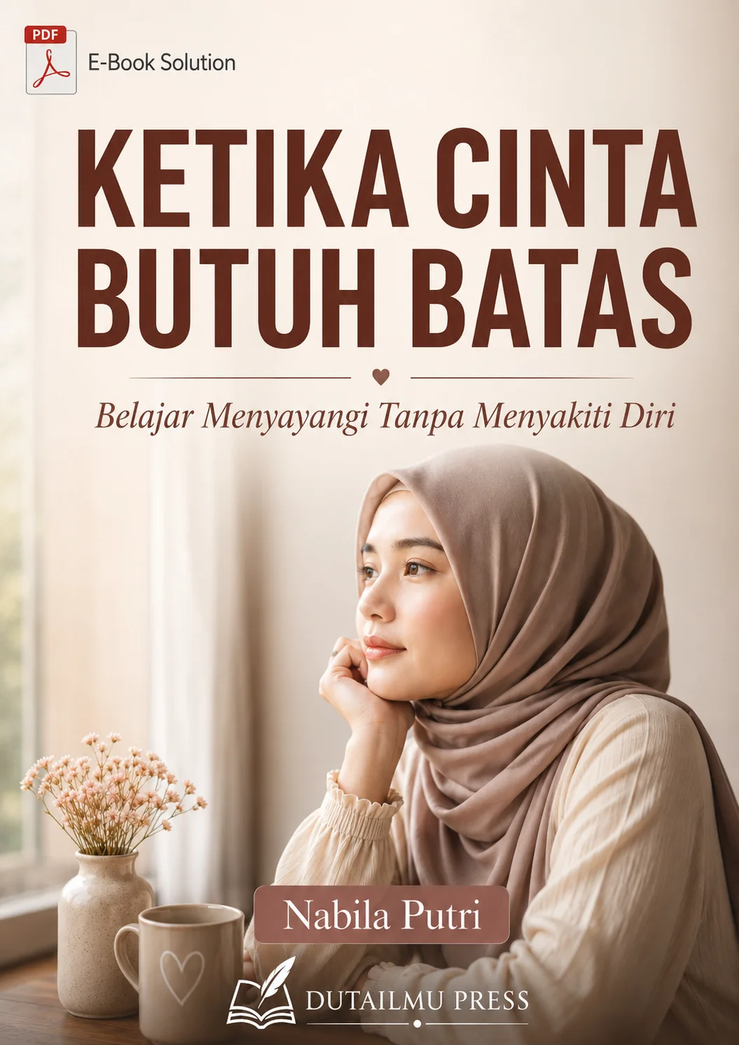 KETIKA CINTA BUTUH BATAS	Belajar Menyayangi Tanpa Menyakiti Diri	
