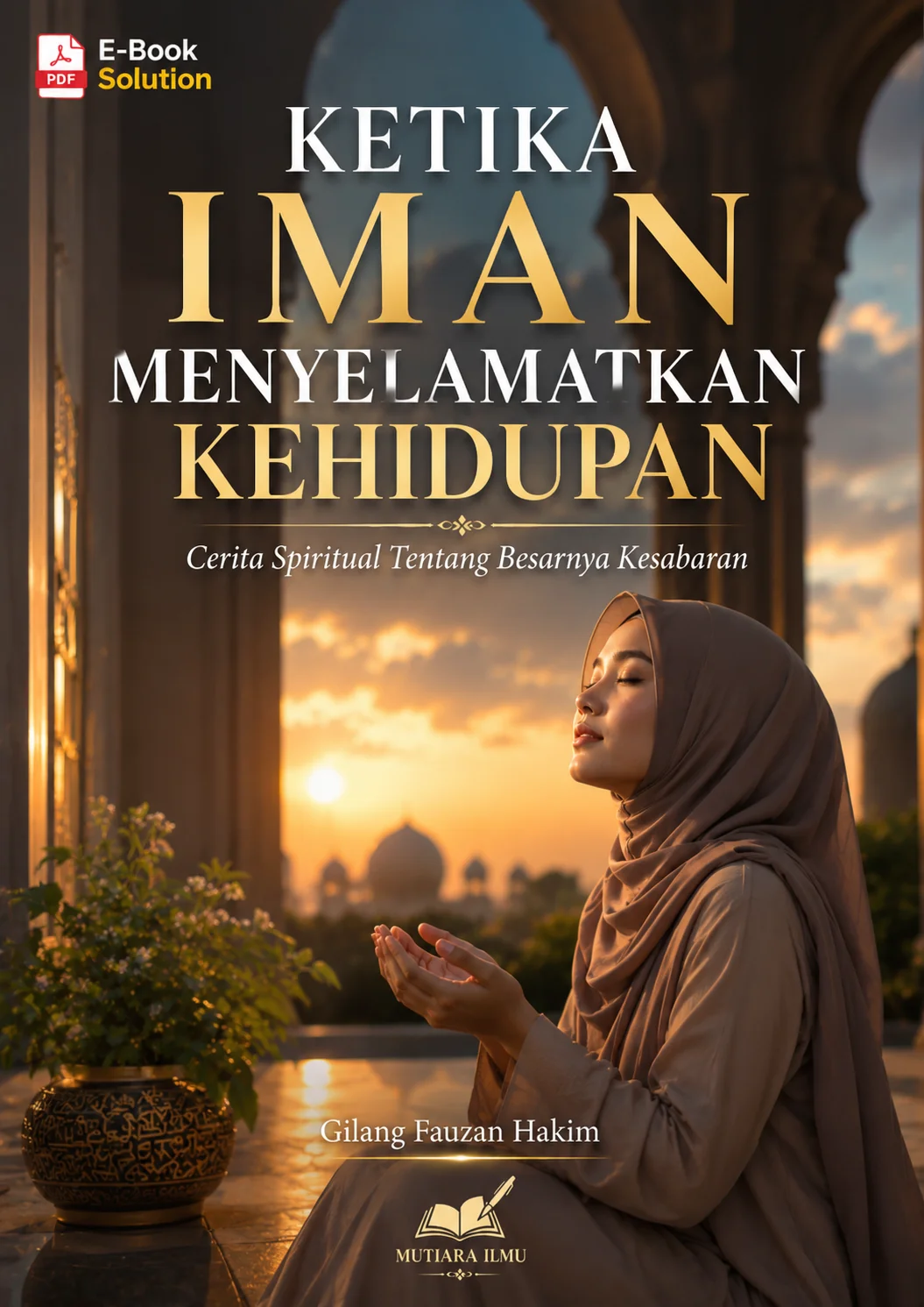 KETIKA IMAN MENYELAMATKAN KEHIDUPAN-Cerita Spiritual Tentang Besarnya Kesabaran