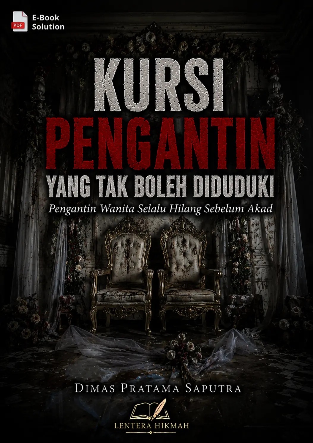 KURSI PENGANTIN YANG TAK BOLEH DIDUDUKI - Pengantin Wanita Selalu Hilang Sebelum Akad Penulis