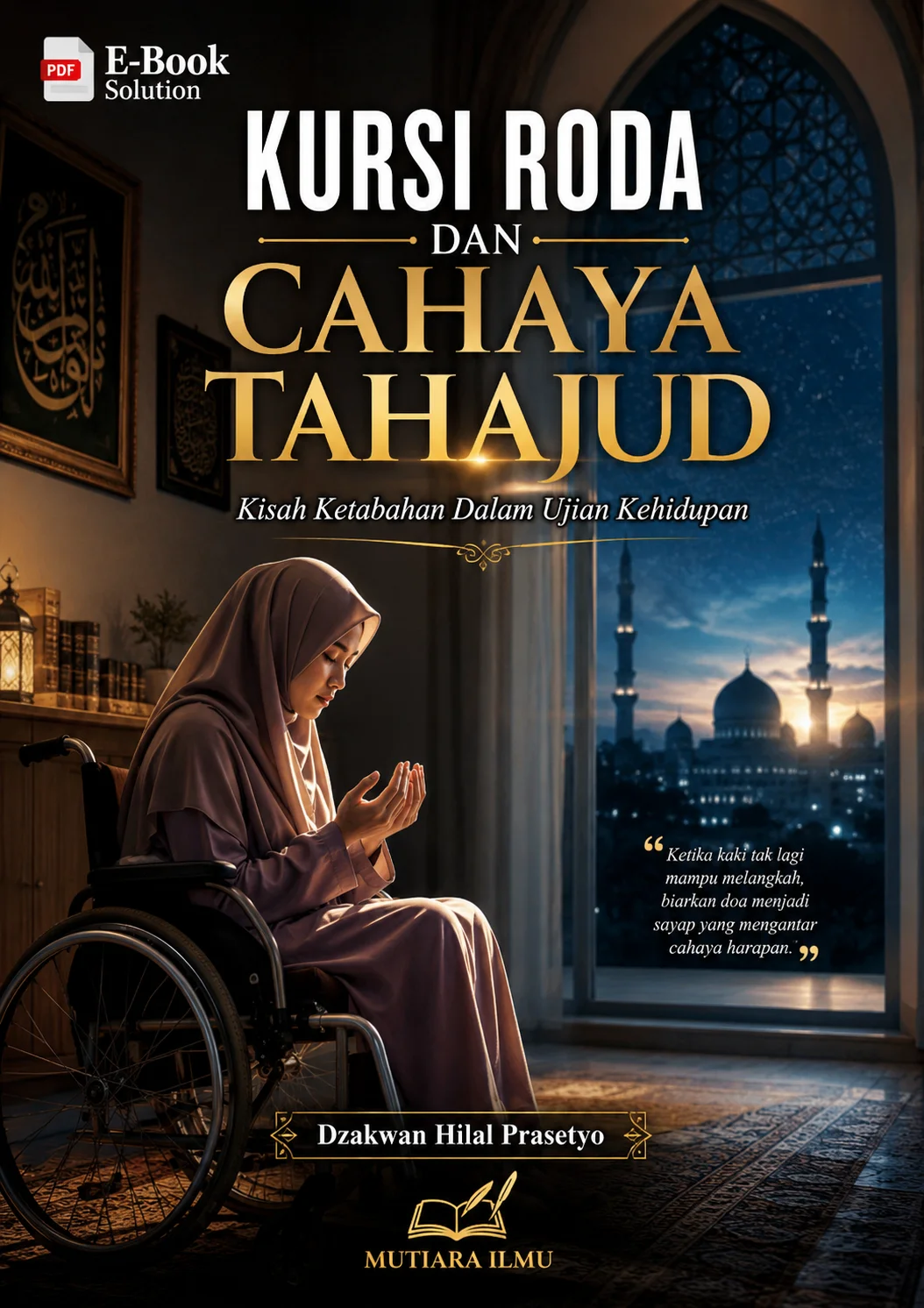 KURSI RODA DAN CAHAYA TAHAJUD - Kisah Ketabahan Dalam Ujian Kehidupan