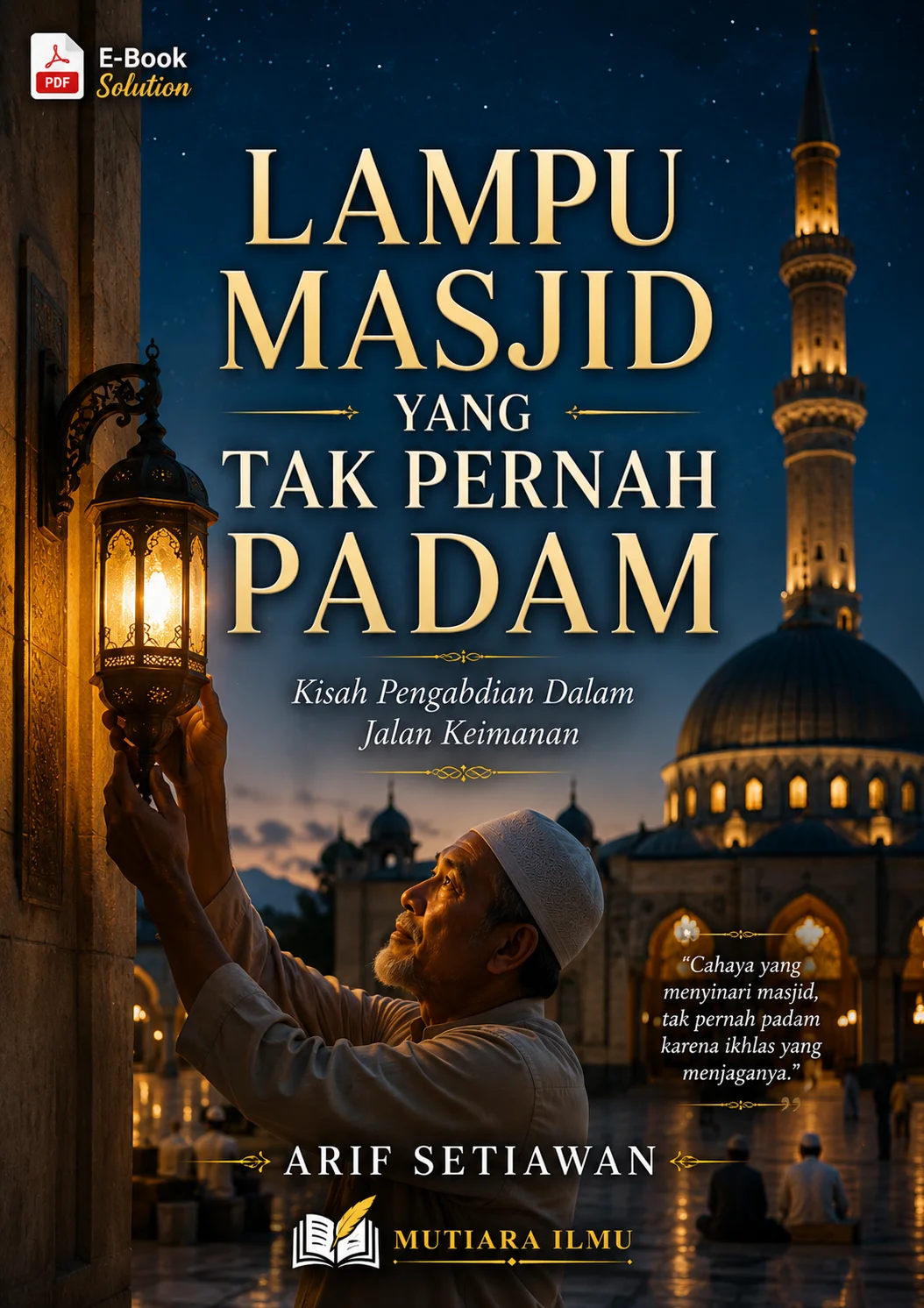 LAMPU MASJID YANG TAK PERNAH PADAM-Kisah Pengabdian Dalam Jalan Keimanan