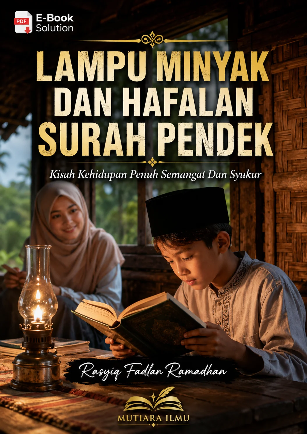 LAMPU MINYAK DAN HAFALAN SURAH PENDEK - Kisah Kehidupan Penuh Semangat Dan Syukur