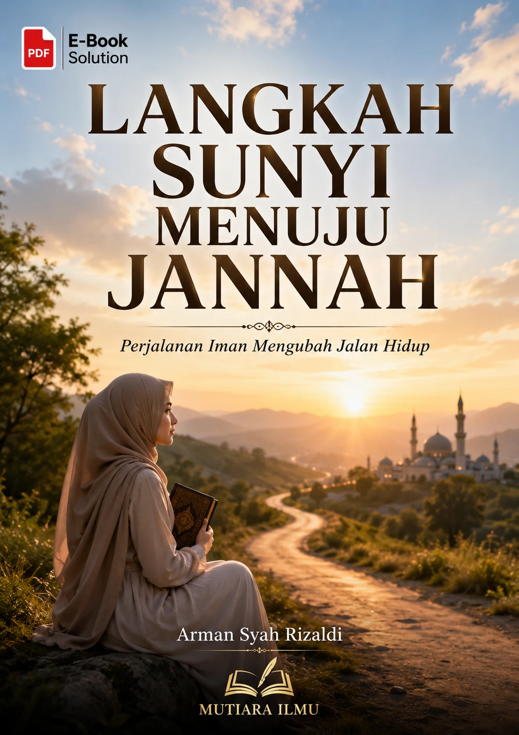 LANGKAH SUNYI MENUJU JANNAH - Perjalanan Iman Mengubah Jalan Hidup