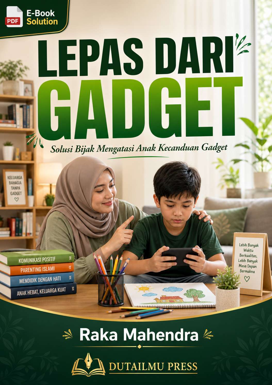 LEPAS DARI GADGET Solusi Bijak Mengatasi Anak Kecanduan Gadget