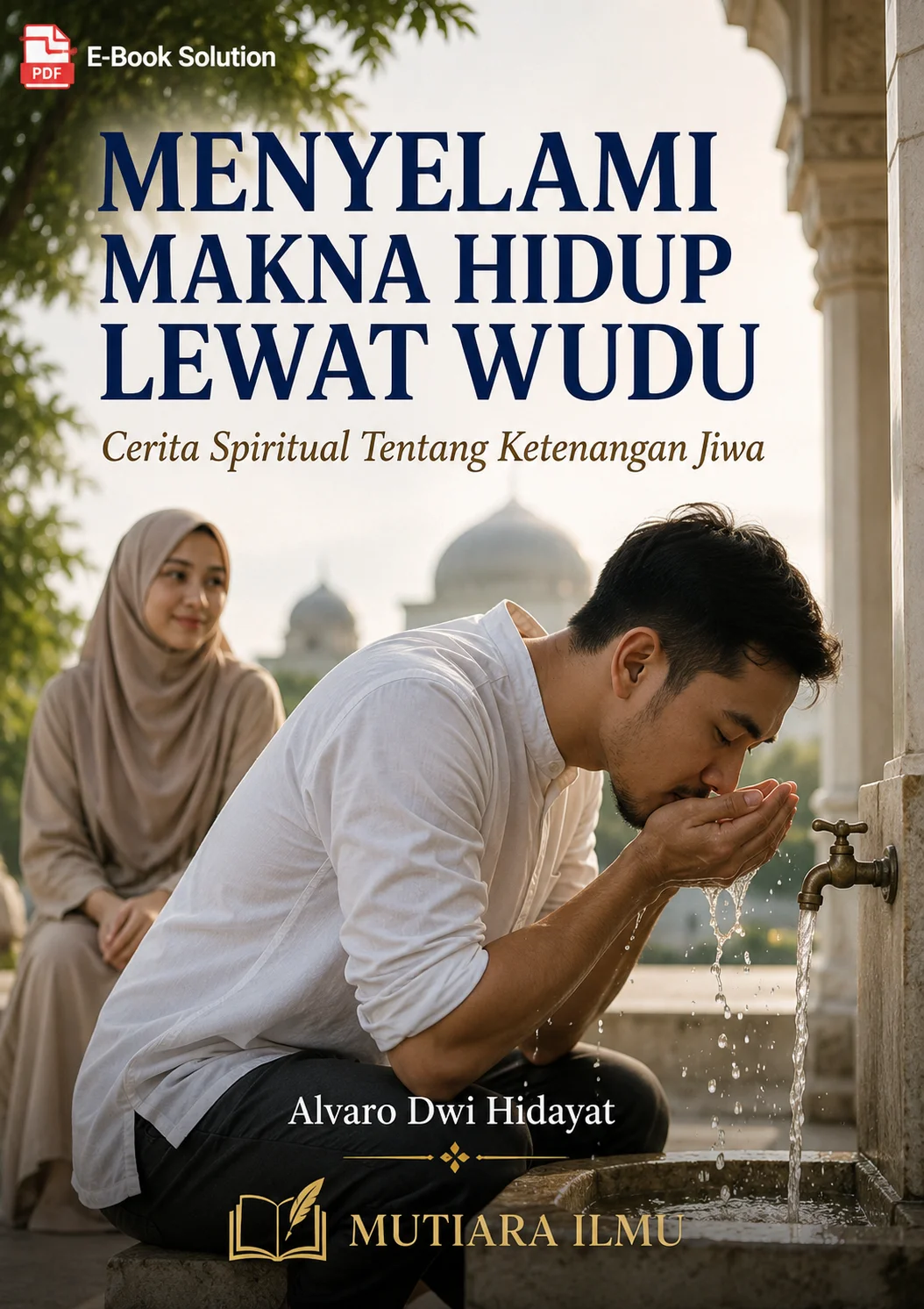 MENYELAMI MAKNA HIDUP LEWAT WUDU-Cerita Spiritual Tentang Ketenangan Jiwa