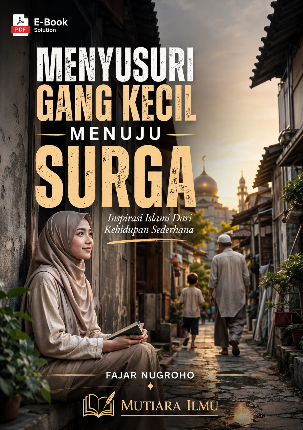 MENYUSURI GANG KECIL MENUJU SURGA - Inspirasi Islami Dari Kehidupan Sederhana