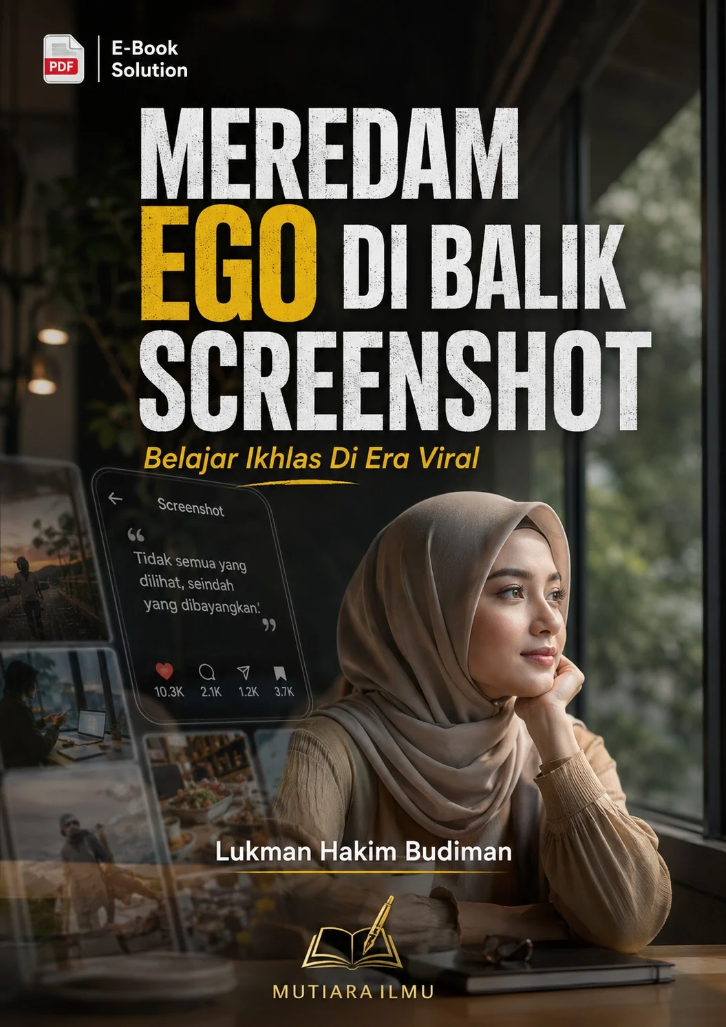 MEREDAM EGO DI BALIK SCREENSHOT - Belajar Ikhlas Di Era Viral