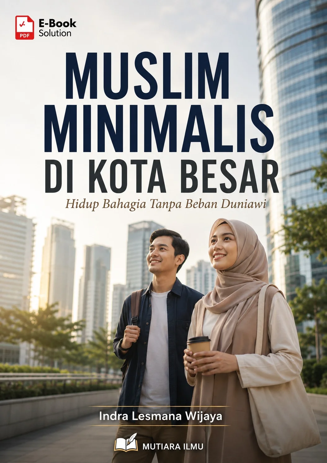 MUSLIM MINIMALIS DI KOTA BESAR - Hidup Bahagia Tanpa Beban Duniawi