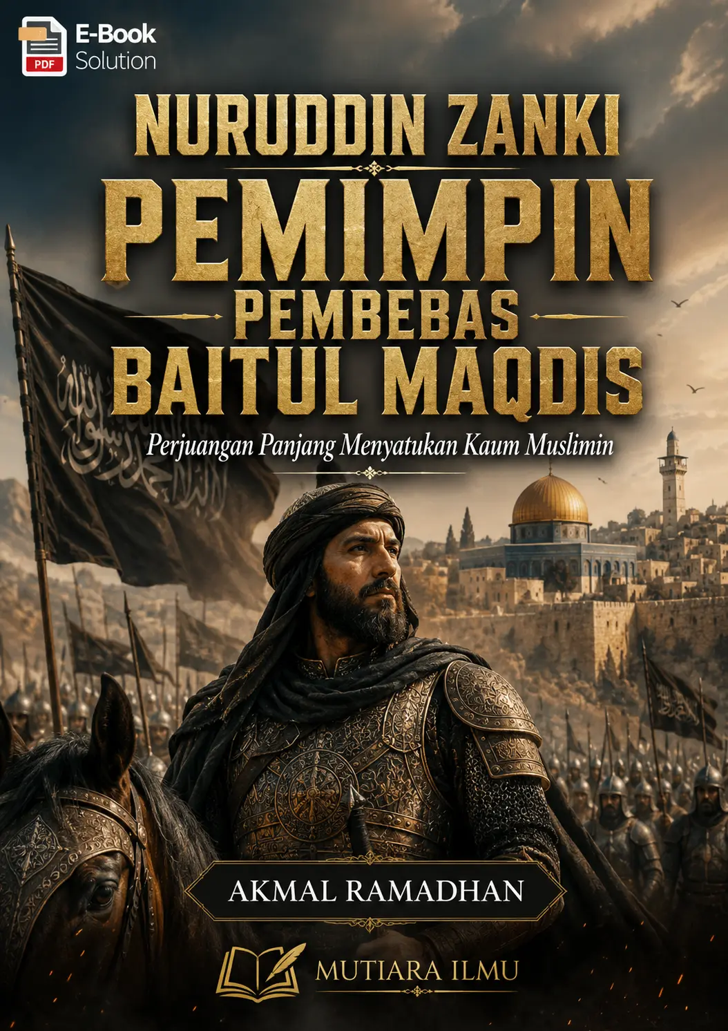 NURUDDIN ZANKI PEMIMPIN PEMBEBAS BAITUL MAQDIS - Perjuangan Panjang Menyatukan Kaum Muslimin