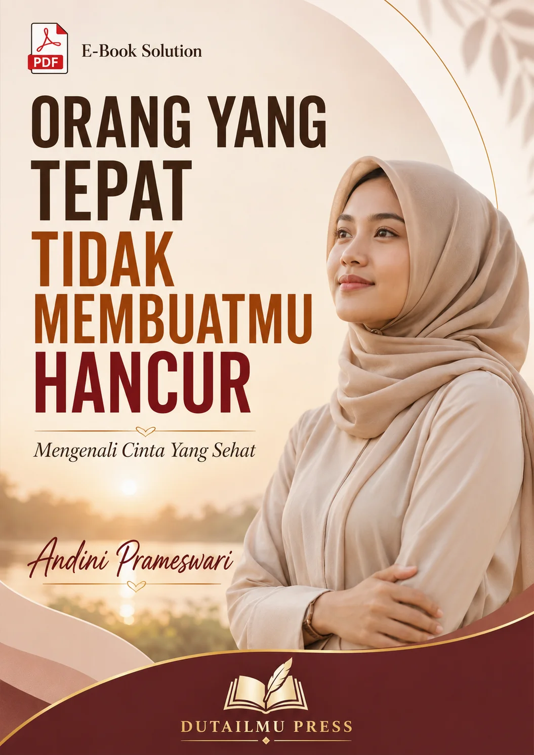 ORANG YANG TEPAT TIDAK MEMBUATMU HANCUR	Mengenali Cinta Yang Sehat	