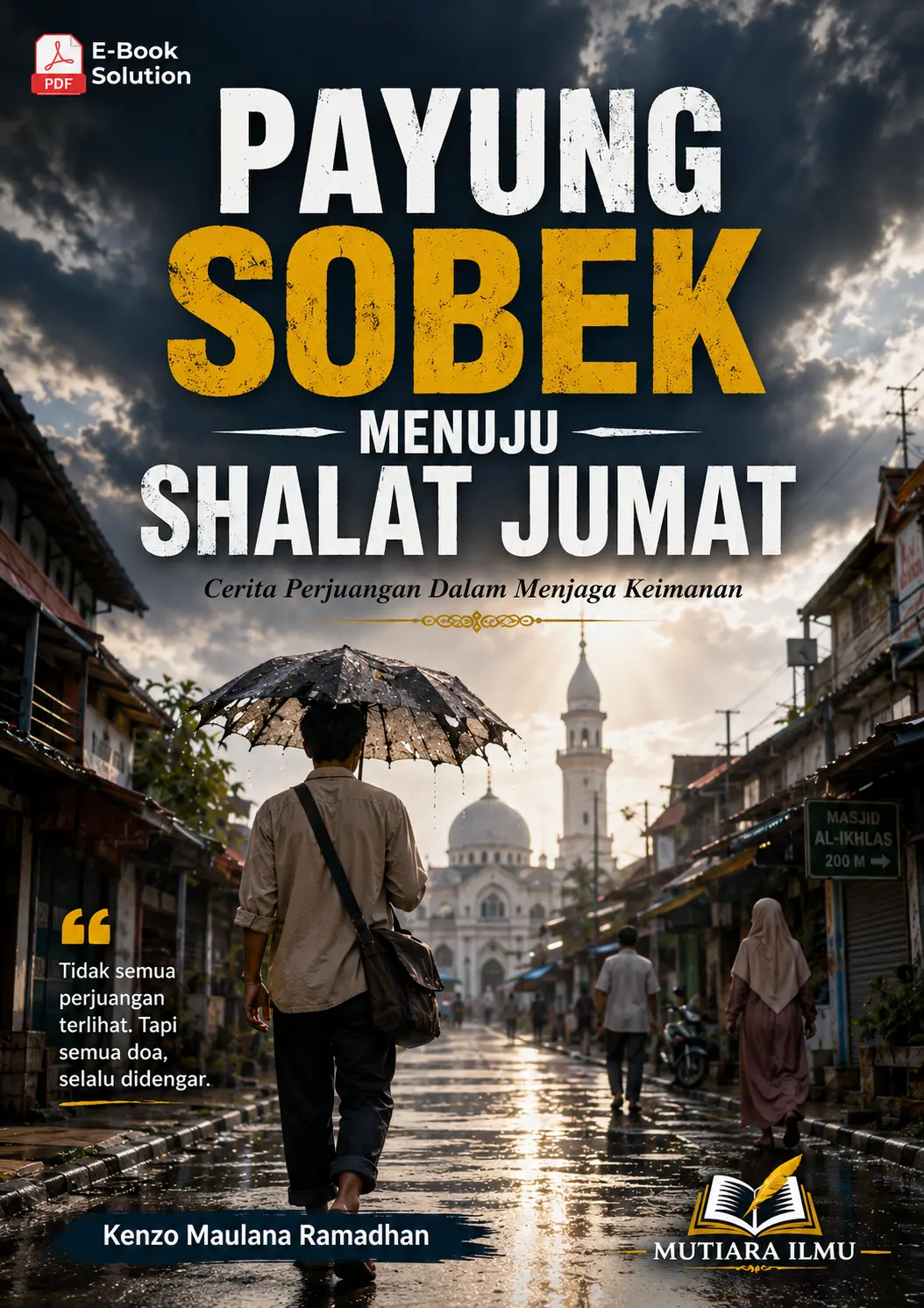 PAYUNG SOBEK MENUJU SHALAT JUMAT - Cerita Perjuangan Dalam Menjaga Keimanan