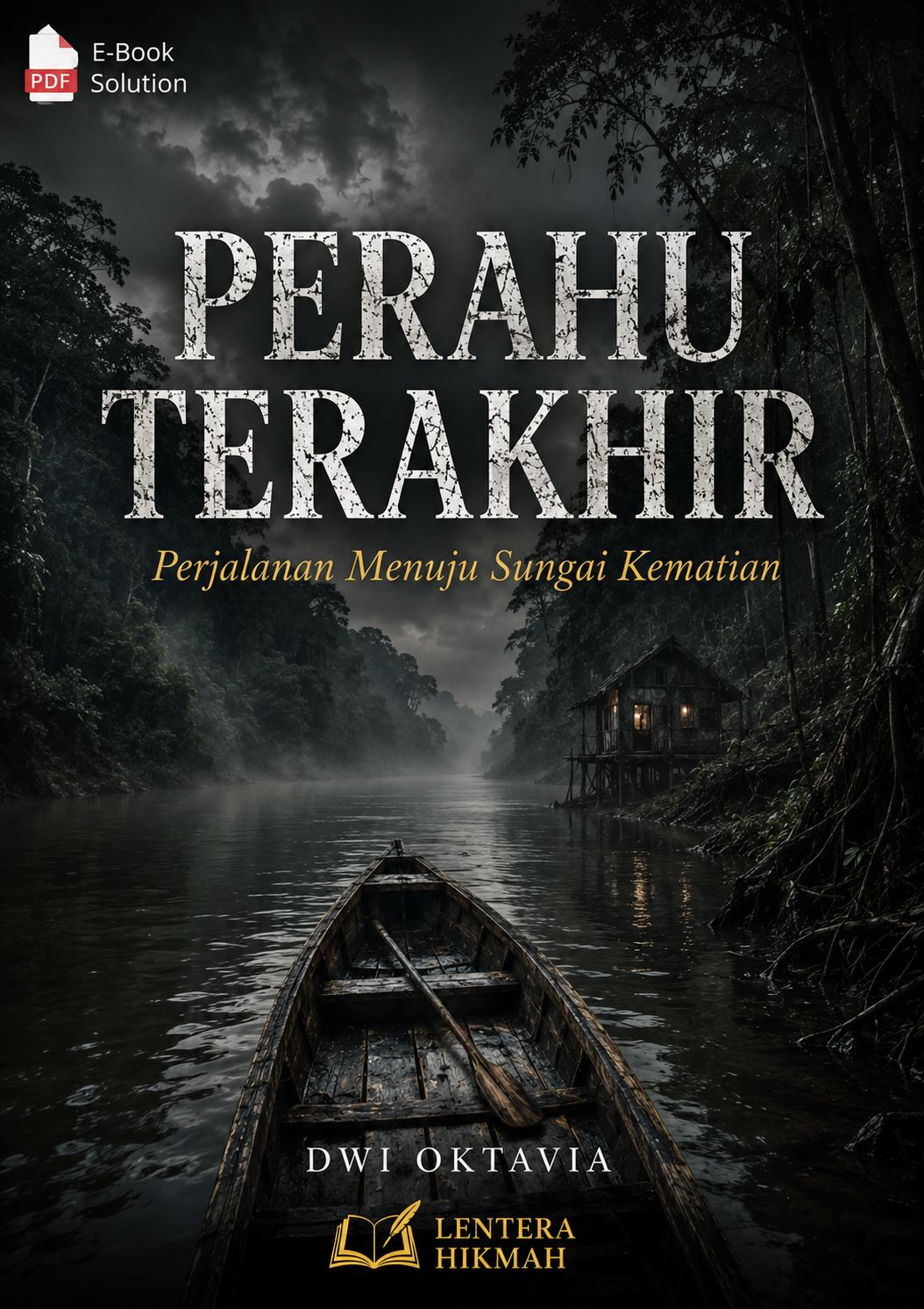PERAHU TERAKHIR - Perjalanan Menuju Sungai Kematian