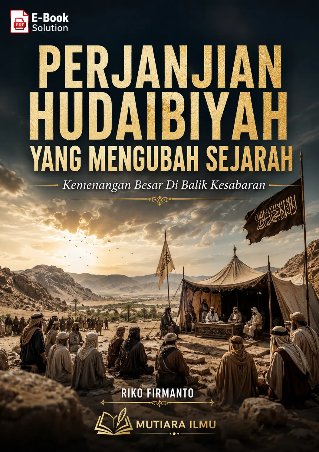 PERJANJIAN HUDAIBIYAH YANG MENGUBAH SEJARAH - Kemenangan Besar Di Balik Kesabaran