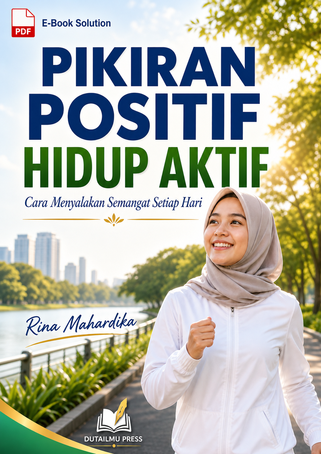 PIKIRAN POSITIF HIDUP AKTIF Cara Menyalakan Semangat Setiap Hari	