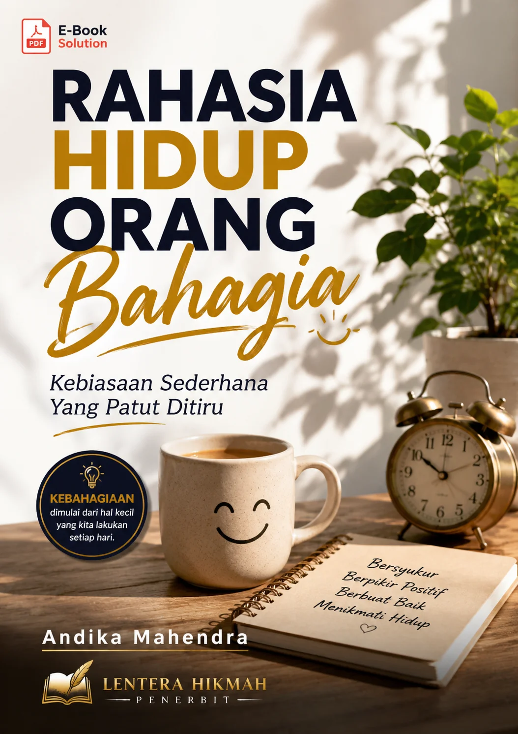 RAHASIA HIDUP ORANG BAHAGIA-Kebiasaan Sederhana Yang Patut Ditiru